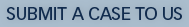 Submit a Case to Us